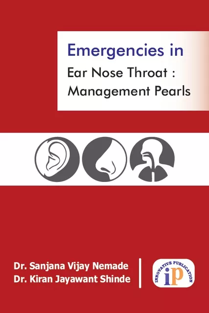 Emergencies in Ear Nose Throat : Management Pearls